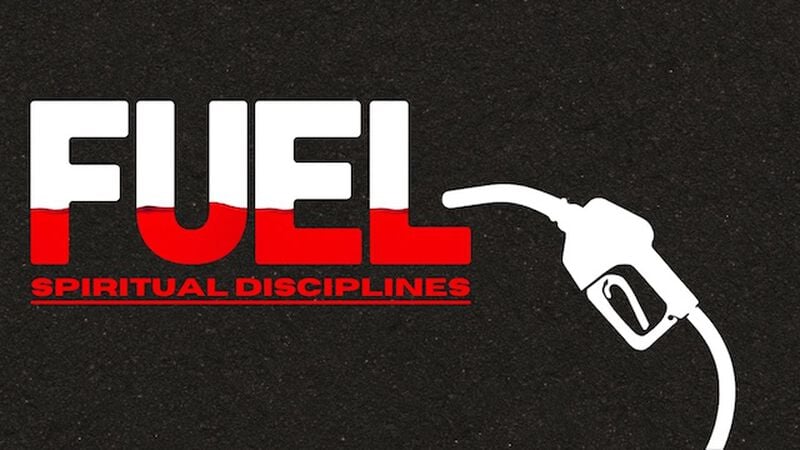 FUEL - Series on Spiritual Disciplines